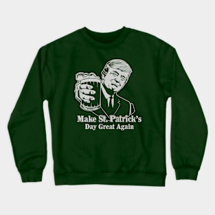 Donald Trump Make St Patrick's Day Great Again Crewneck Sweatshirt